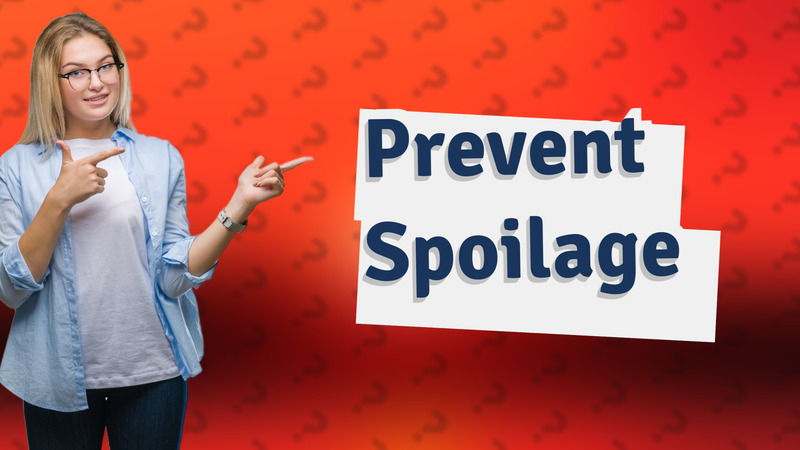 Prevent Spoilage