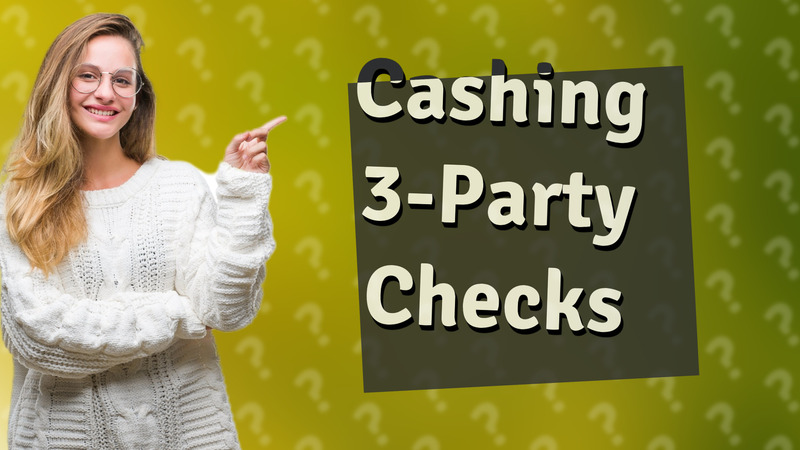 Cashing 3-Party Checks