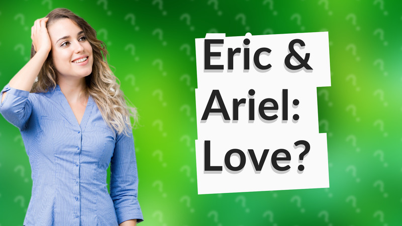 Eric & Ariel: Love?