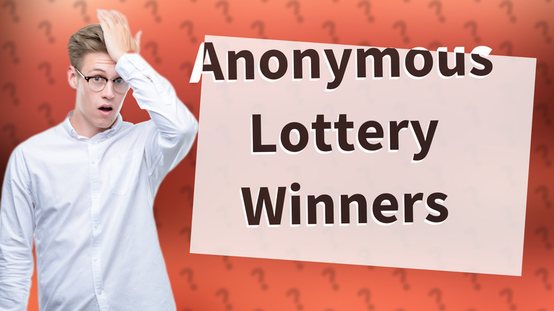 Anonymous Lottery Winners