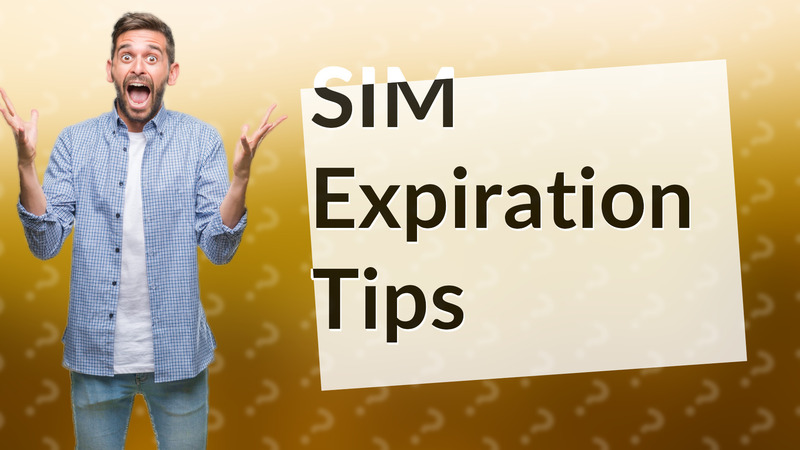SIM Expiration Tips