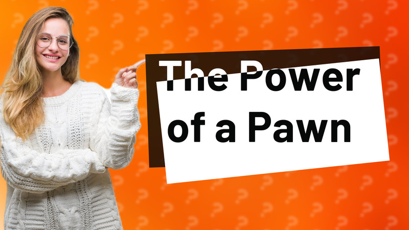 The Power of a Pawn
