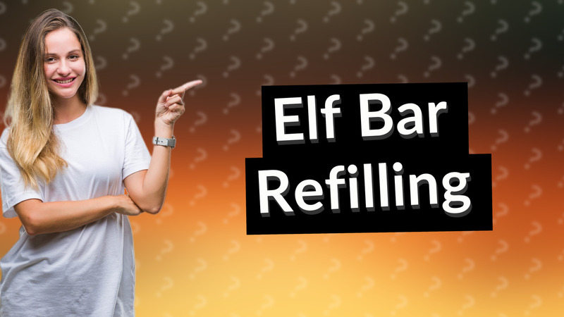 Elf Bar Refilling