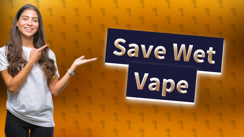 Save Wet Vape