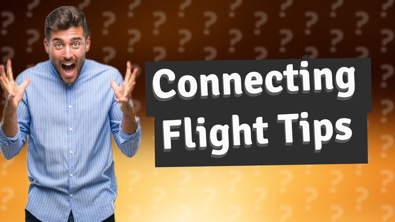 Connecting Flight Tips