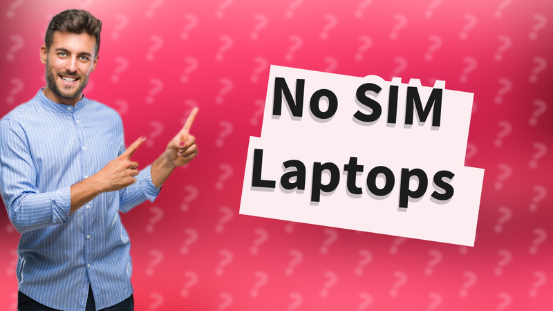 No SIM Laptops