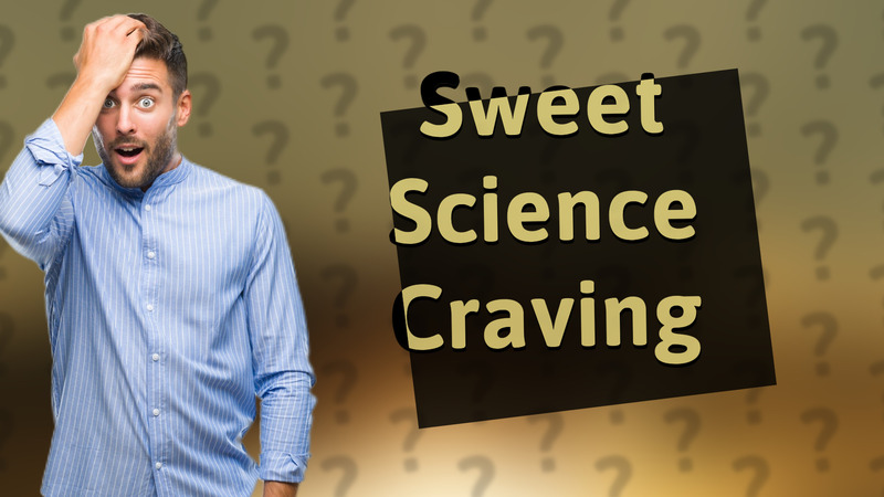 Sweet Science Craving