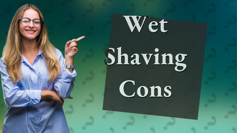 Wet Shaving Cons