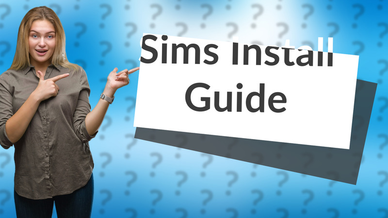 Sims Install Guide