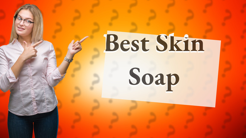 Best Skin Soap