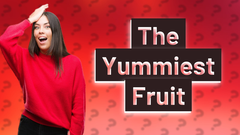 The Yummiest Fruit