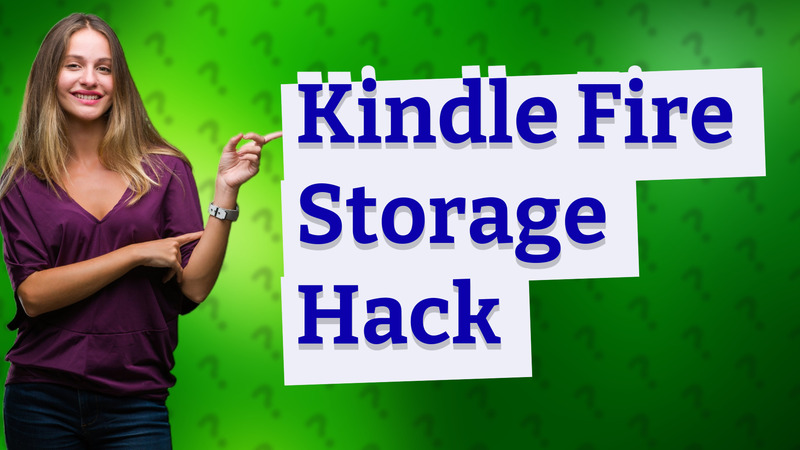 Kindle Fire Storage Hack
