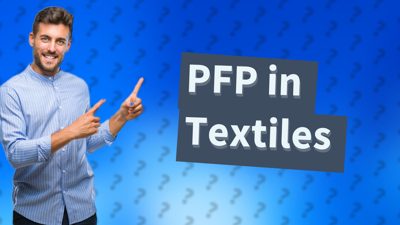 PFP in Textiles