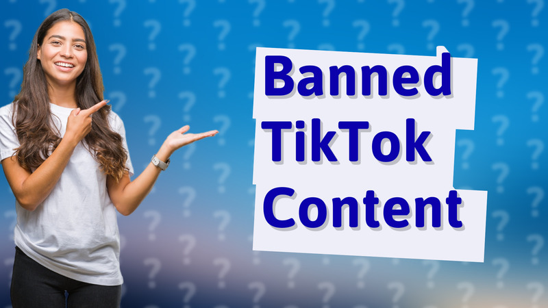 Banned TikTok Content