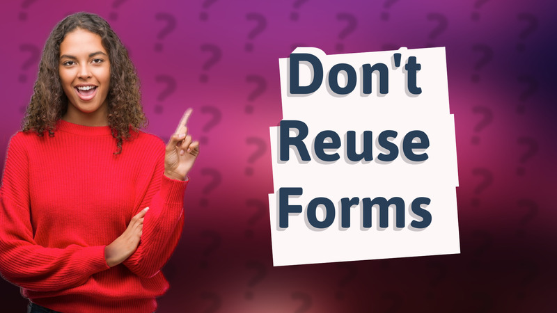 Don't Reuse Forms