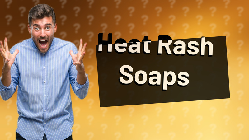 Heat Rash Soaps