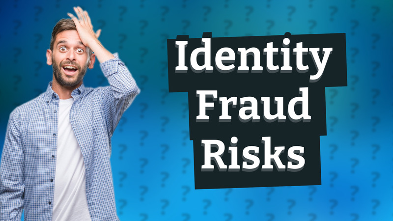 Identity Fraud Risks