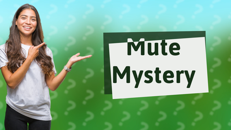 Mute Mystery