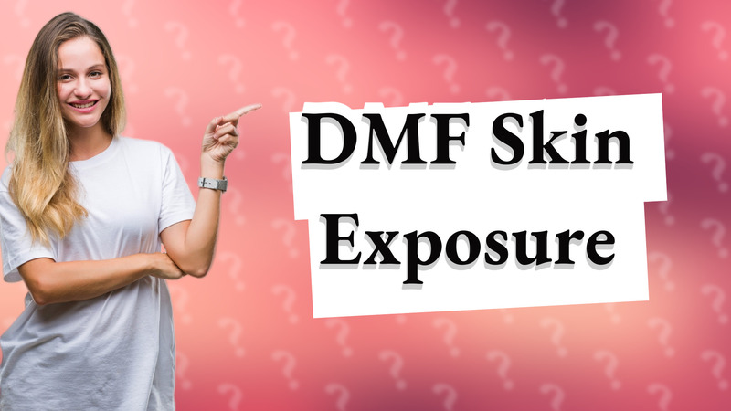 DMF Skin Exposure
