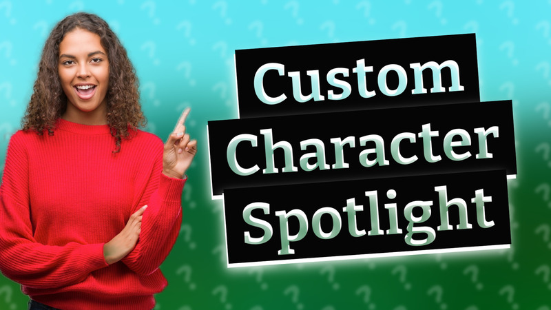 Custom Character Spotlight