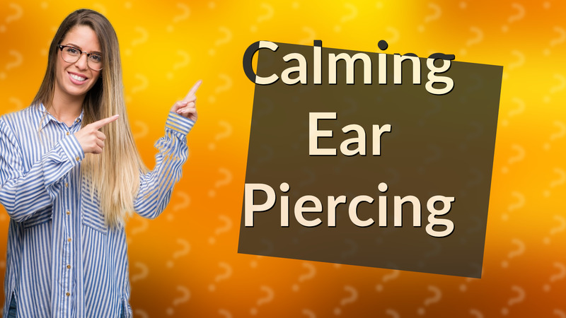 Calming Ear Piercing