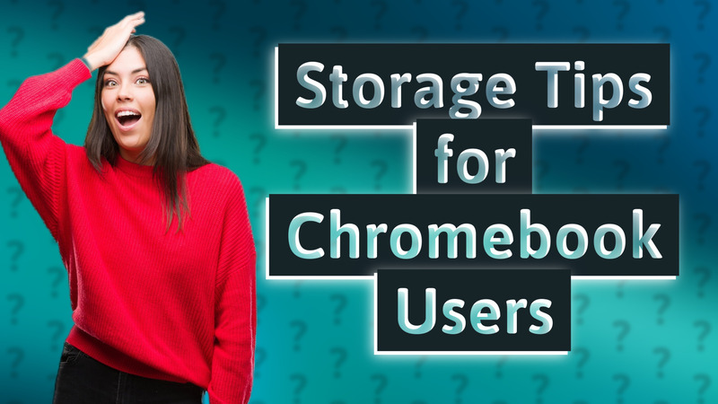 Storage Tips for Chromebook Users