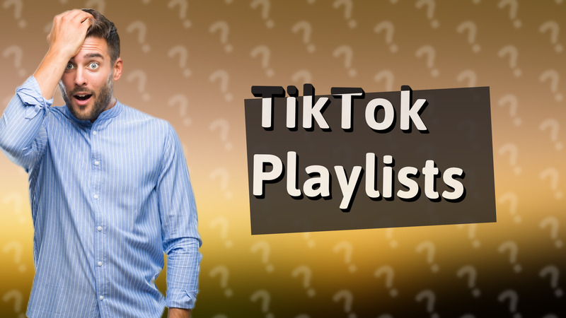 TikTok Playlists