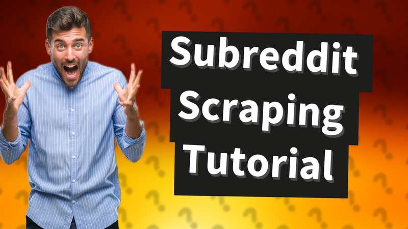 Subreddit Scraping Tutorial