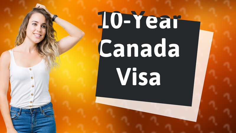 10-Year Canada Visa
