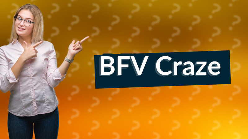 BFV Craze