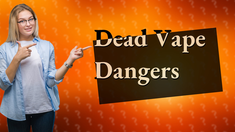 Dead Vape Dangers