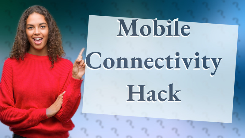 Mobile Connectivity Hack