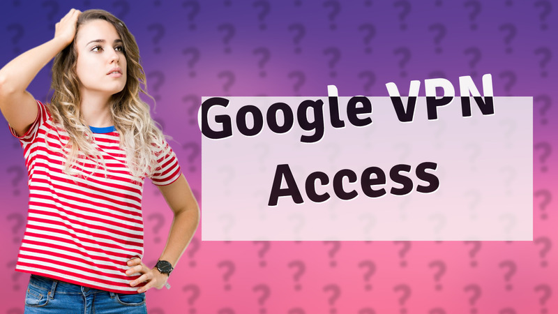 Google VPN Access