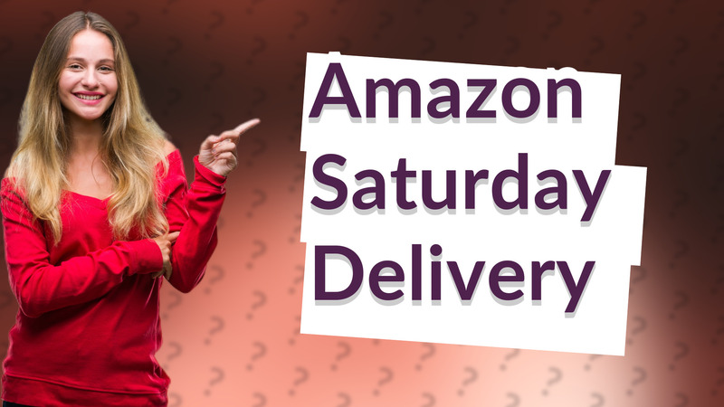 Amazon Saturday Delivery