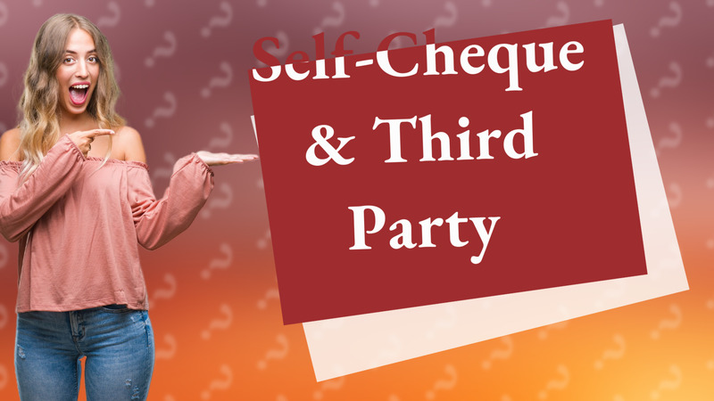 Self-Cheque & Third Party