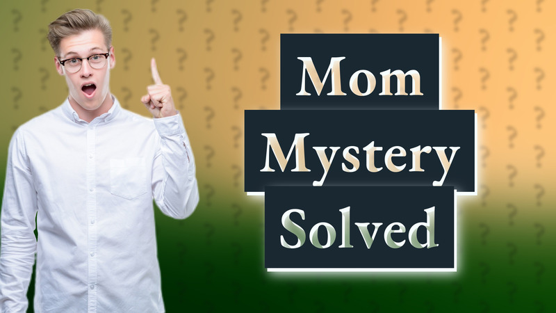 Mom Mystery Solved