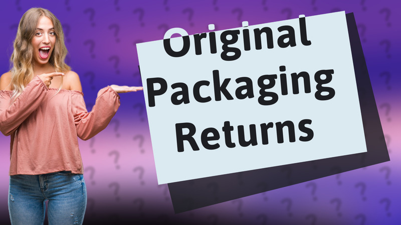 Original Packaging Returns