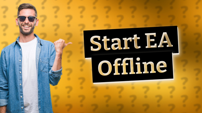 Start EA Offline