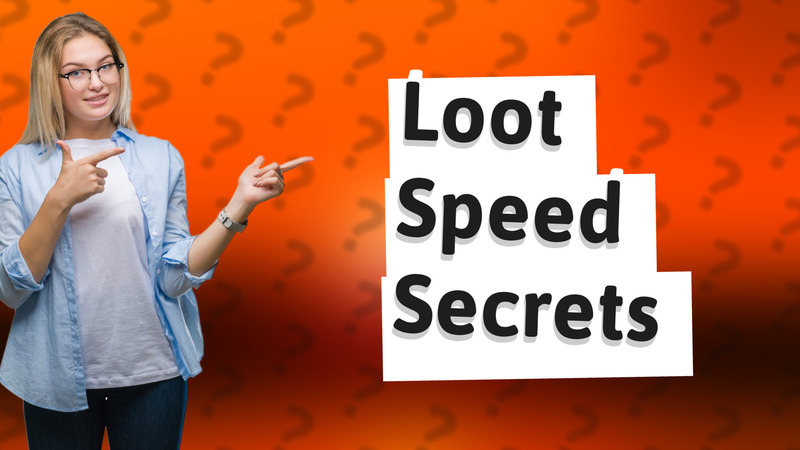 Loot Speed Secrets