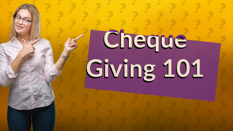 Cheque Giving 101