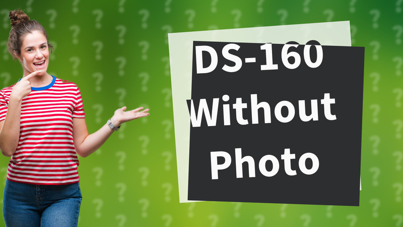 DS-160 Without Photo