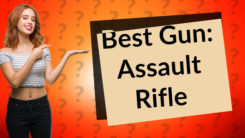 Best Gun: Assault Rifle