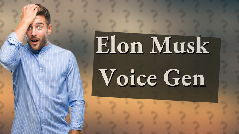 Elon Musk Voice Gen