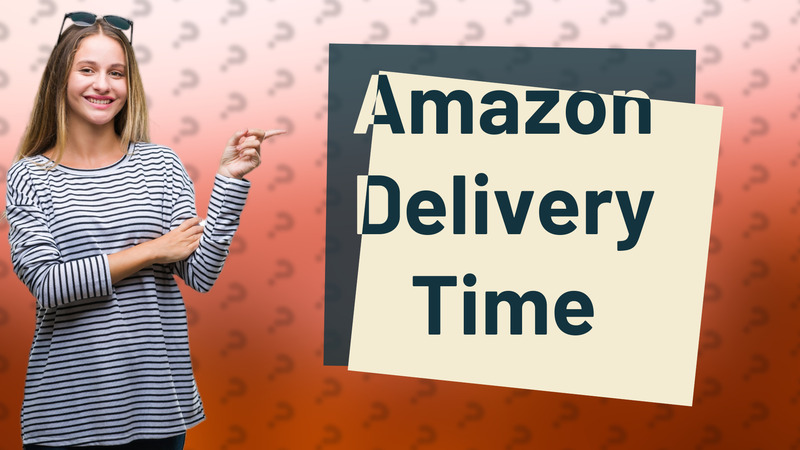 Amazon Delivery Time