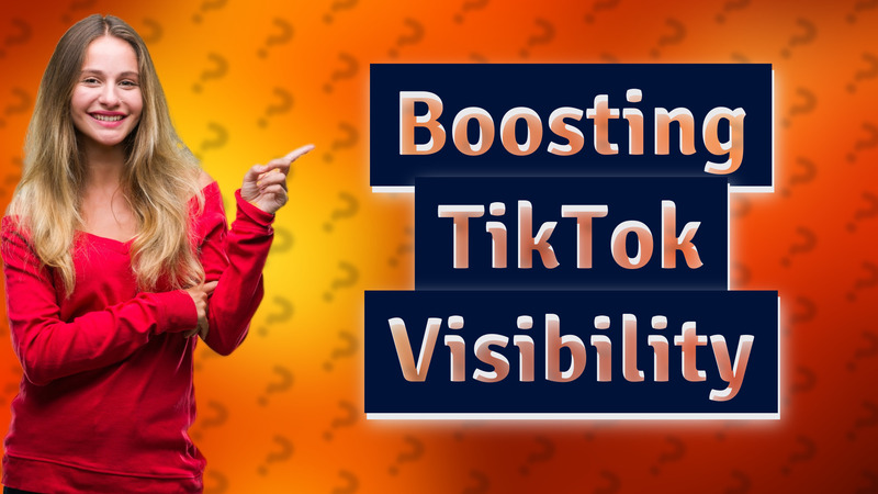 Boosting TikTok Visibility