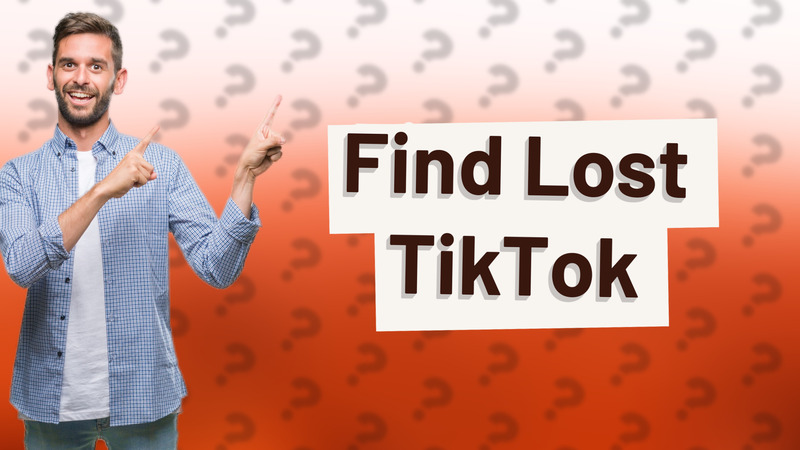 Find Lost TikTok
