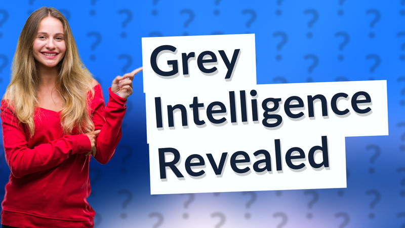Grey Intelligence Revealed
