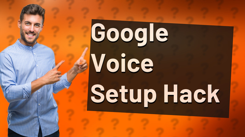 Google Voice Setup Hack