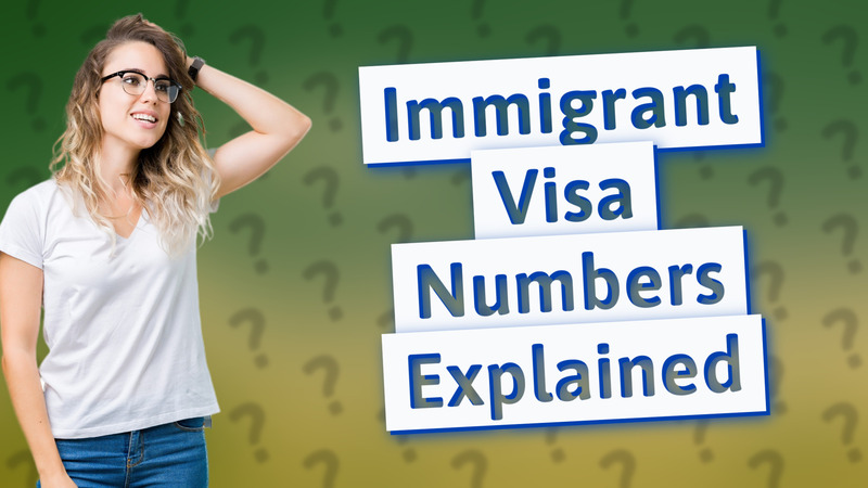Immigrant Visa Numbers Explained