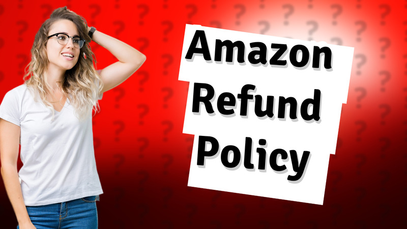 Amazon Refund Policy